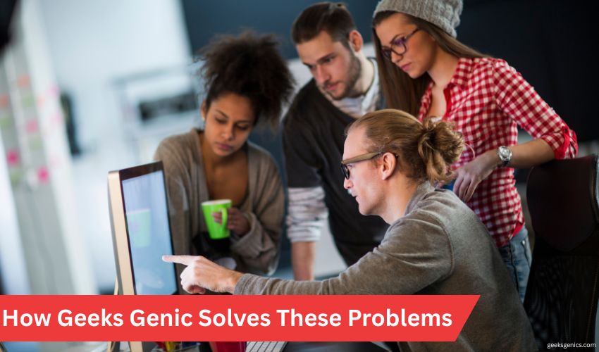 Geeks Genic Solves These Problems