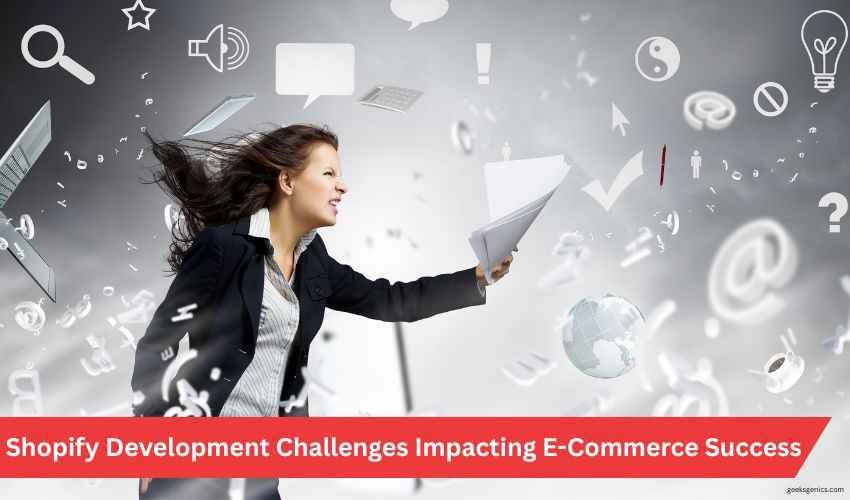 Top Shopify Development Challenges Impacting E-Commerce Success