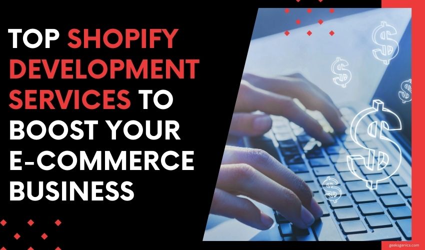 Top Shopify Development Services to Boost Your E-Commerce Business in 2025